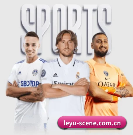 leyu-scene.com.cn五大内容板块,覆盖赛事直播与实时比分